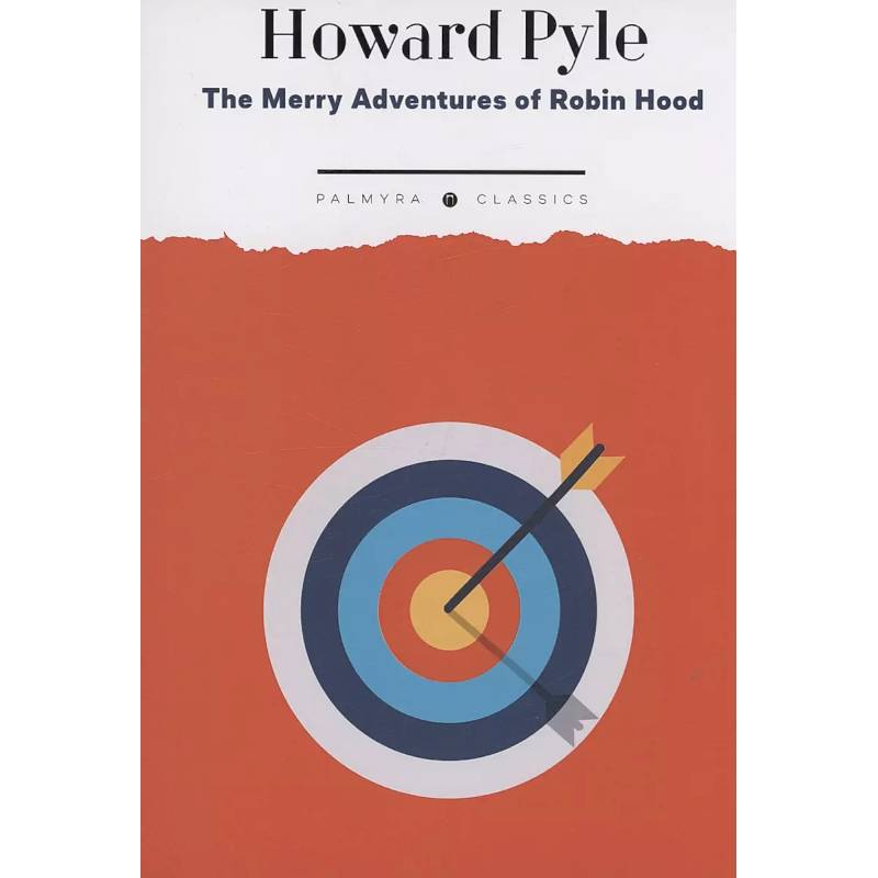 The Merry Adventures of Robin Hood. of Great Renown in Nottinghamshire