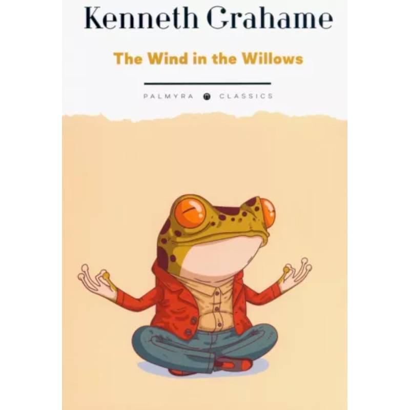 The Wind in the Willows The Wind in the Willows