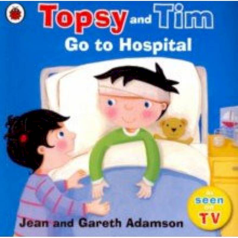 Topsy and Tim: Go to Hospital