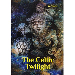 The Celtic Twilight The Celtic Twilight