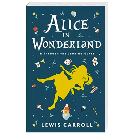 Чтение на английском языке, книга Alice's Adventures in Wonderland. Through the Looking-Glass, and What Alice Found There купить по скидке