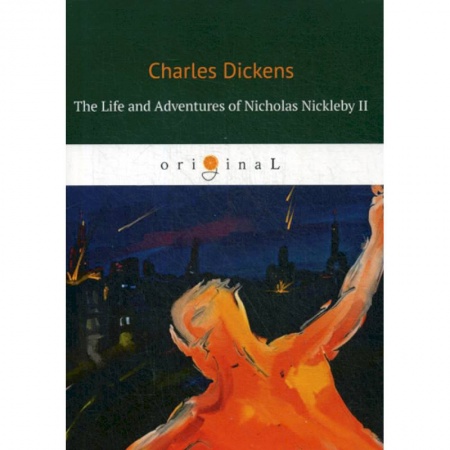 Чтение на английском языке, книга The Life and Adventures of Nicholas Nickleby II купить по скидке