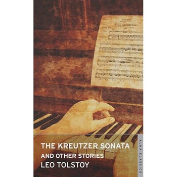 The Kreutzer Sonata and Other Stories